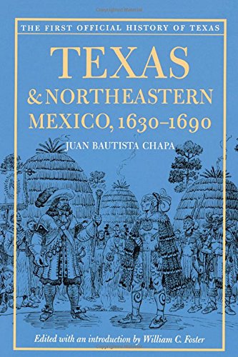 Texas And Northeastern Mexico, 1630-1690 [Paperback]
