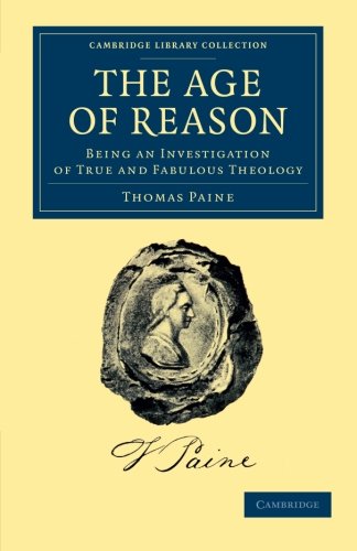 The Age of Reason Being an Investigation of True and Fabulous Theology [Paperback]