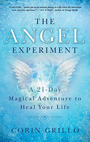The Angel Experiment A 21-Day Magical Adventure to Heal Your Life [Paperback]