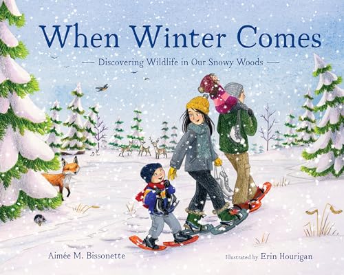 When Winter Comes Discovering Wildlife in Our Snowy Woods [Hardcover]