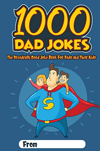 1000 Dad Jokes  The Dreadfully Good Joke Book for Dads and Their Kids [Paperback]