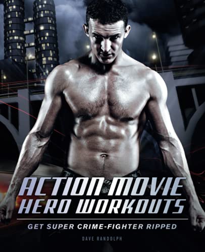 Action Movie Hero Workouts Get Super Crime-Fighter Ripped [Paperback]
