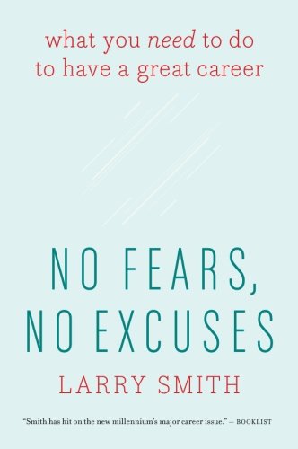 No Fears, No Excuses What You Need to Do to Have a Great Career [Paperback]