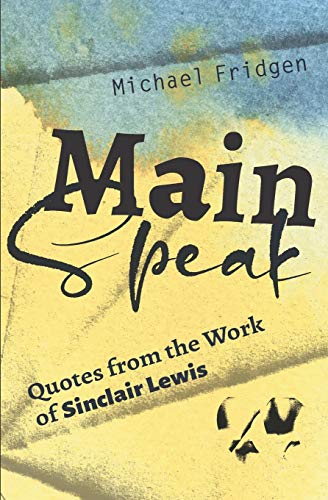 Main Speak  Quotes from the Work of Sinclair Lewis [Paperback]