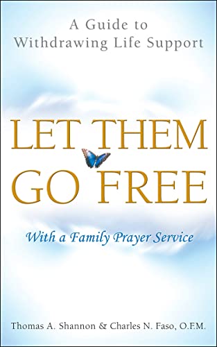 Let Them Go Free A Guide to Withdrawing Life Support [Paperback]