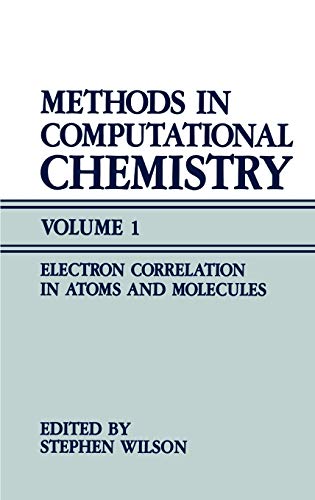Methods in Computational Chemistry: Volume 1 Electron Correlation in Atoms and M [Hardcover]
