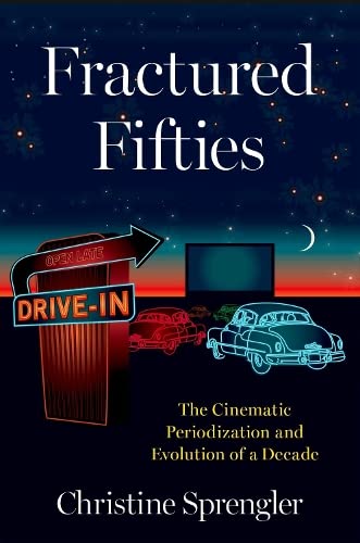 Fractured Fifties: The Cinematic Periodization and Evolution of a Decade [Paperback]