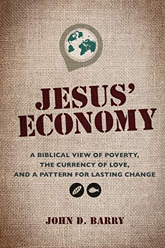 Jesus&39 Economy A Biblical View of Poverty, the Currency of Love, and a Patt [Paperback]