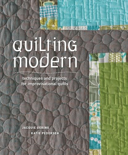 Quilting Modern Techniques and Projects for Improvisational Quilts [Paperback]