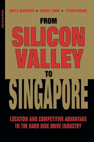 From Silicon Valley to Singapore Location and Competitive Advantage in the Hard [Paperback]