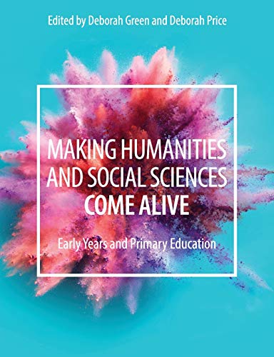 Making Humanities and Social Sciences Come Alive Early Years and Primary Educat [Paperback]