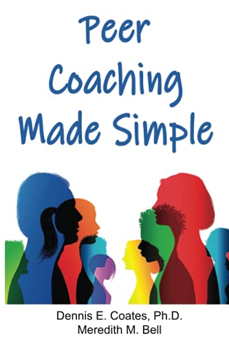 Peer Coaching Made SIMPLE  How to Do the 6 Things That Matter Most When Helping [Paperback]