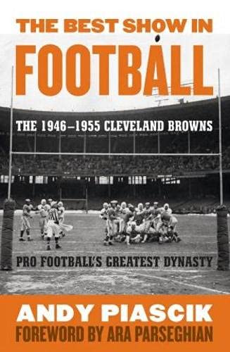 The Best Show in Football The 19461955 Cleveland BrownsPro Football's Greates [Hardcover]
