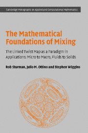 The Mathematical Foundations of Mixing The Linked Twist Map as a Paradigm in Ap [Hardcover]