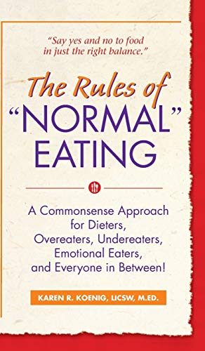 The Rules of  Normal  Eating A Commonsense Approach for Dieters, Overeaters, Un [Hardcover]