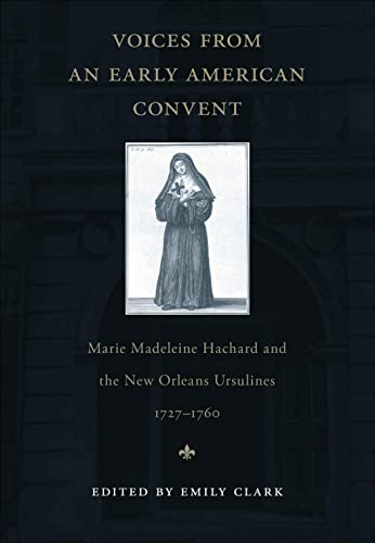 Voices From An Early American Convent Marie Madeleine Hachard And The New Orlea [Paperback]