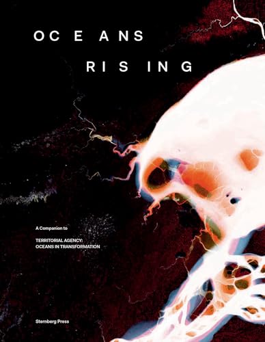 Oceans Rising A Companion to Territorial Agency Oceans in Transformation [Paperback]