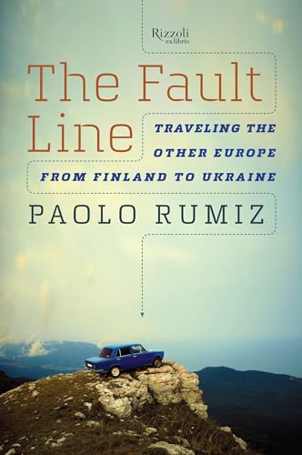 The Fault Line Traveling the Other Europe, From Finland to Ukraine [Hardcover]