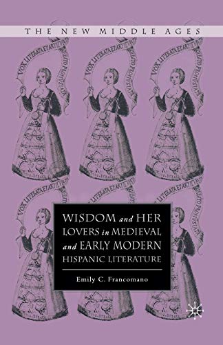 Wisdom and Her Lovers in Medieval and Early Modern Hispanic Literature [Paperback]