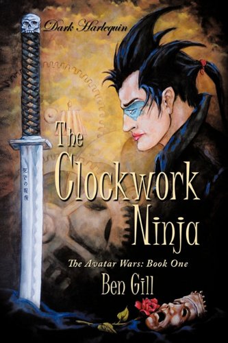 Dark Harlequin the Clockwork Ninja  The Avatar Wars Book One [Hardcover]