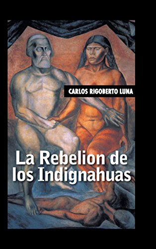 La Rebelion De Los Indignahuas (spanish Edition) [Hardcover]