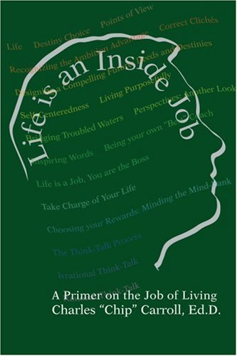 Life Is an Inside Job  A Primer on the Job of Living [Paperback]