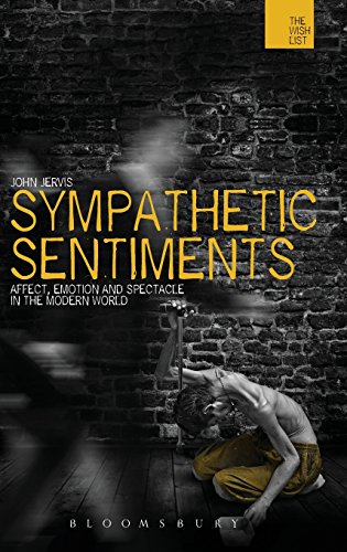 Sympathetic Sentiments Affect, Emotion and Spectacle in the Modern World [Hardcover]
