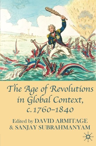 The Age of Revolutions in Global Context, c. 1760-1840 [Paperback]