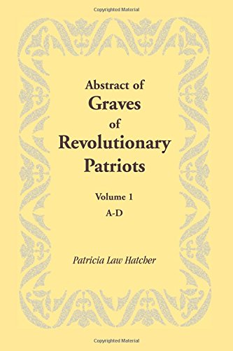 Abstract Of Graves Of Revolutionary Patriots Volume 1, A-D [Paperback]