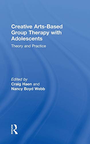 Creative Arts-Based Group Therapy with Adolescents Theory and Practice [Hardcover]