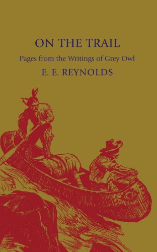On the Trail Pages from the Writings of Grey Owl [Paperback]