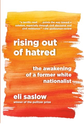 Rising Out of Hatred The Awakening of a Former White Nationalist [Paperback]