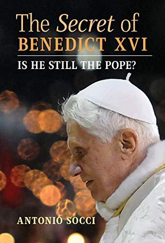 Secret of Benedict XVI  Is He Still Pope [Hardcover]