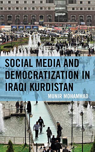 Social Media and Democratization in Iraqi Kurdistan [Hardcover]
