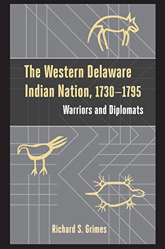 The Western Delaware Indian Nation, 17301795 Warriors and Diplomats [Paperback]
