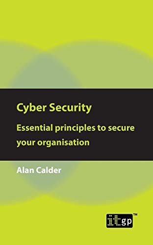 Cyber Security Essential principles to secure your organisation [Paperback]