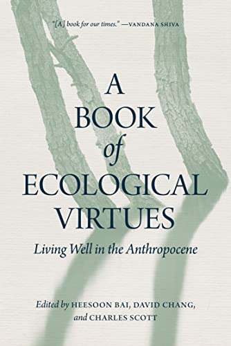 A Book of Ecological Virtues Living Well in the Anthropocene [Paperback]