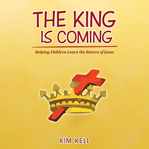 The King Is Coming Helping Children Learn The Return Of Jesus [Paperback]