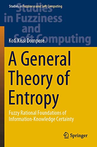 A General Theory of Entropy Fuzzy Rational Foundations of Information-Knowledge [Paperback]