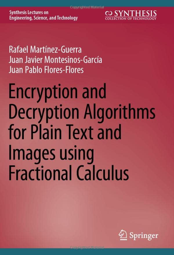 Encryption and Decryption Algorithms for Plain Text and Images using Fractional  [Hardcover]