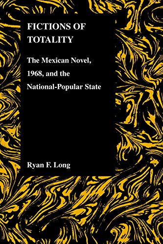 Fictions Of Totality The Mexican Novel And The National-Popular State (purdue S [Paperback]