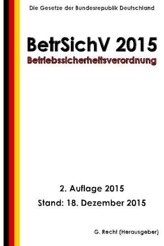 Betriebssicherheitsverordnung - Betrsichv 2015, 2. Auflage 2015 (german Edition) [Paperback]