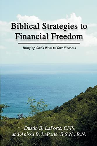 Biblical Strategies to Financial Freedom  A Step-by-Step Action Plan to Help Yo [Paperback]
