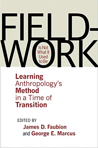Fieldwork Is Not What It Used To Be Learning Anthropology's Method In A Time Of [Hardcover]