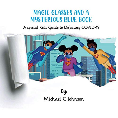 Magic Glasses and a Mysterious Bluebook  A Special Kids Guide to Defeating COVI [Paperback]