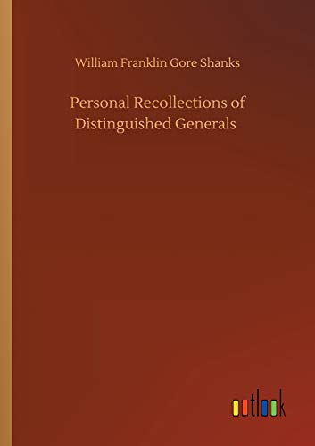 Personal Recollections Of Distinguished Generals