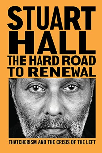 The Hard Road to Renewal Thatcherism and the Crisis of the Left [Paperback]