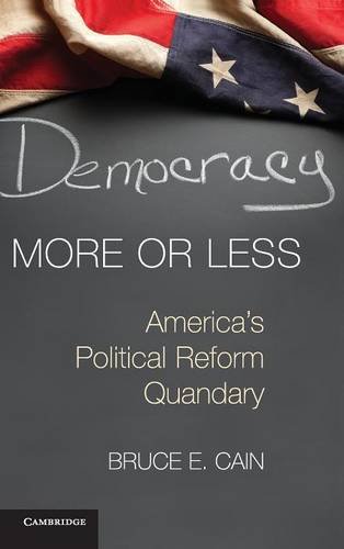 Democracy More or Less America's Political Reform Quandary [Hardcover]
