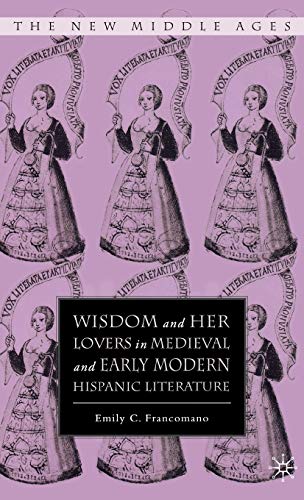 Wisdom and Her Lovers in Medieval and Early Modern Hispanic Literature [Hardcover]