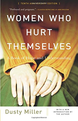 Women Who Hurt Themselves A Book Of Hope And Understanding [Paperback]